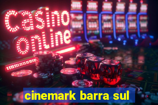 cinemark barra sul